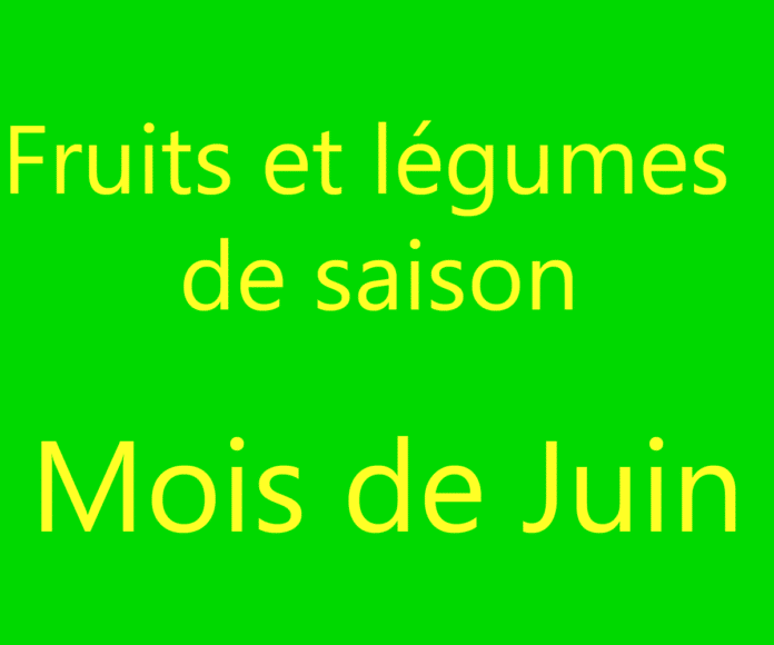 Fruits et légumes de saison - Mois de Juin