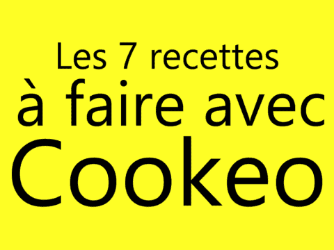 Les 7 recettes à faire avec Cookéo
